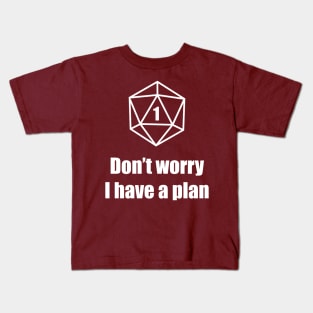 Critical Failure - Don't worry, I have a plan! Kids T-Shirt